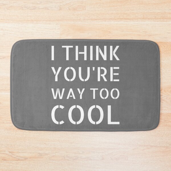 Item preview, I Think You're Way Too Cool: Dark Gray Selection designed and sold by Intuitive Engines Apparel Co..