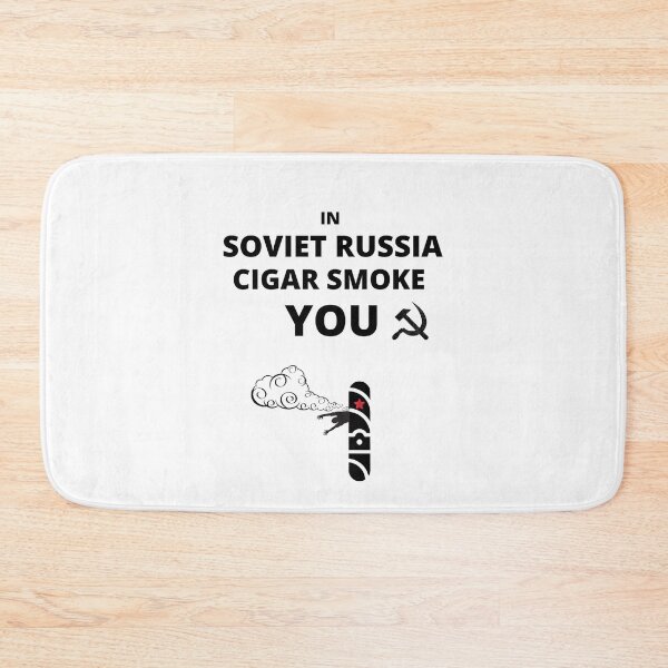 Item preview, In Soviet Russia, Cigar Smoke You designed and sold by Millenial Designs.