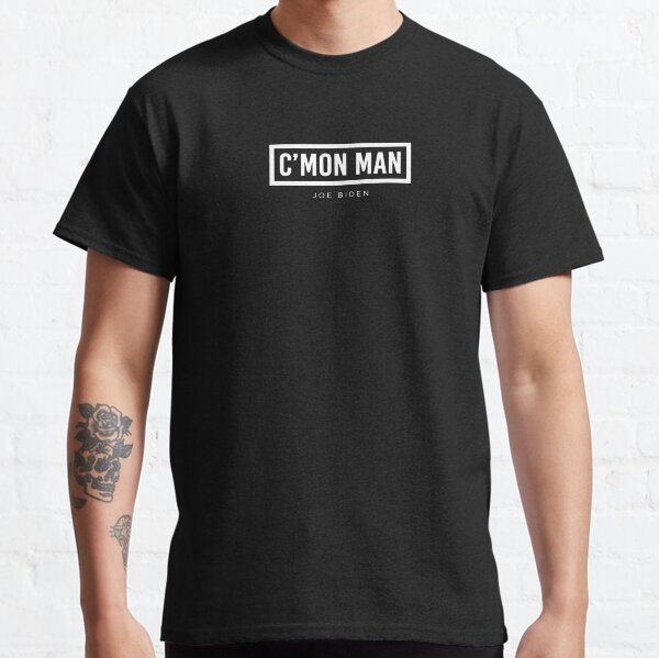 Come On Man Joe Biden Classic T-Shirt