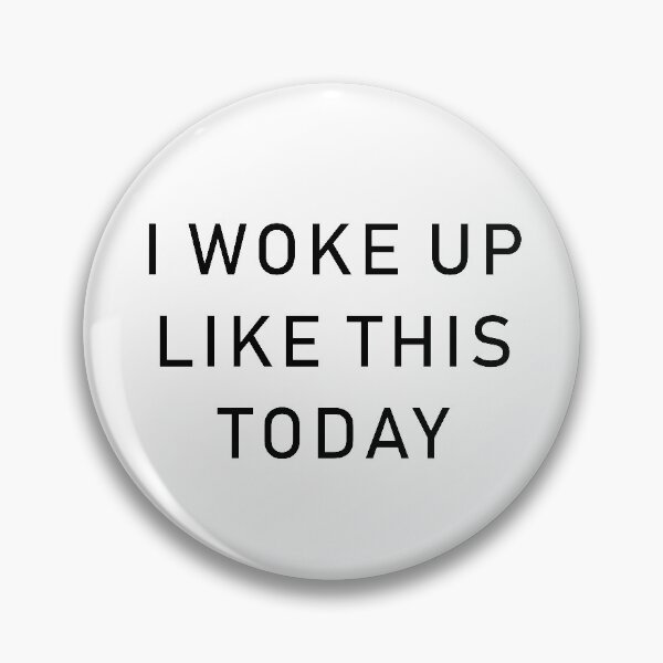 Item preview, I woke up like this today designed and sold by paauescudero13.
