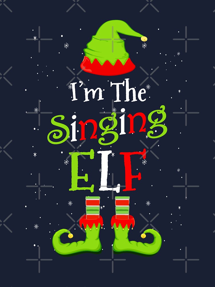 I'm The Singing Elf Family Matching Funny Christmas Gift T-Shirt