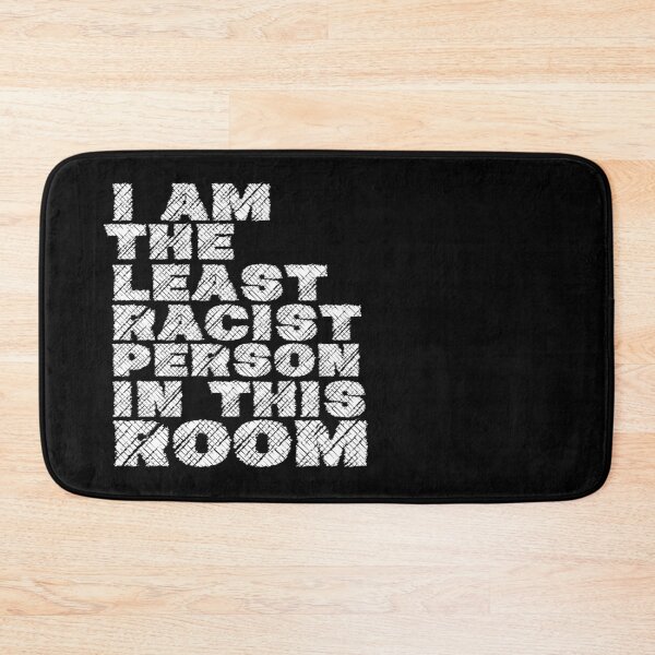 Item preview, I Am The Least Racist Person In This Room Anti Racism Topic designed and sold by MixedBagMerch.