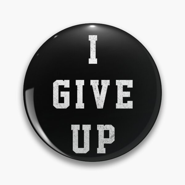 Item preview, I Give Up designed and sold by Primotees.