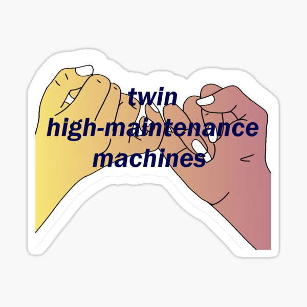 twin high-maintenance machines Sticker