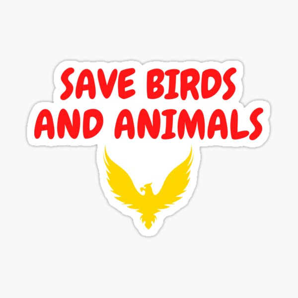 SAVE BIRDS AND ANIMALS (GOLDEN BIRD, RED TEXT) SAVE BIRDS AND ANIMALS (GOLDEN BIRD, RED TEXT)