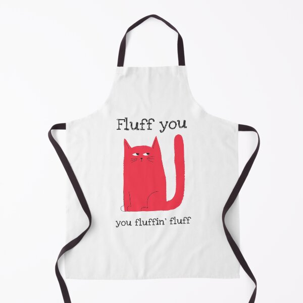 Item preview, FLUFF YOU YOU FLUFFIN FLUFF CAT GIFTS designed and sold by ashburylee.