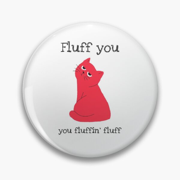 Item preview, Fluff You You Fluffin Fluff Cat Gifts designed and sold by ashburylee.