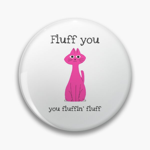 Item preview, Fluff You You Fluffin Fluff Cat Gifts designed and sold by ashburylee.