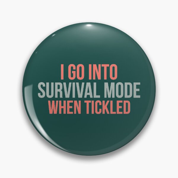 Item preview, I Go Into Survival Mode when Tickled Quote designed and sold by artistkalpesh.