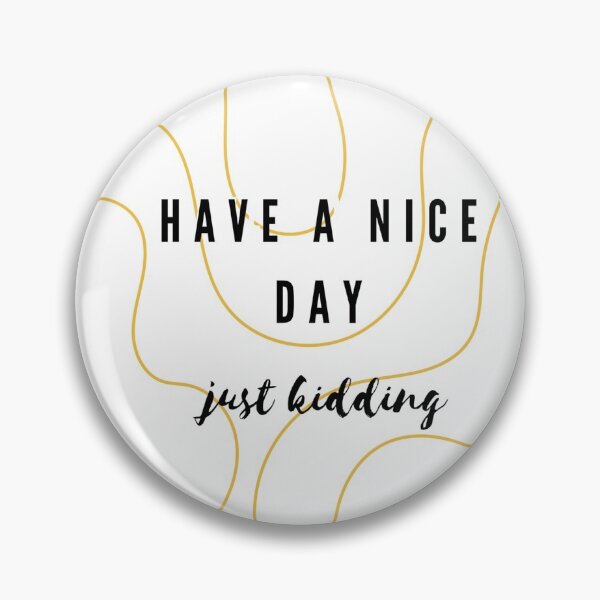 Item preview, Have a Nice Day designed and sold by truegypsy.
