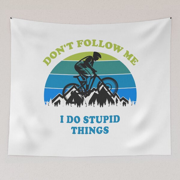 Item preview, Don't Follow Me I Do Stupid Things Mountain Biking designed and sold by fourstripes.