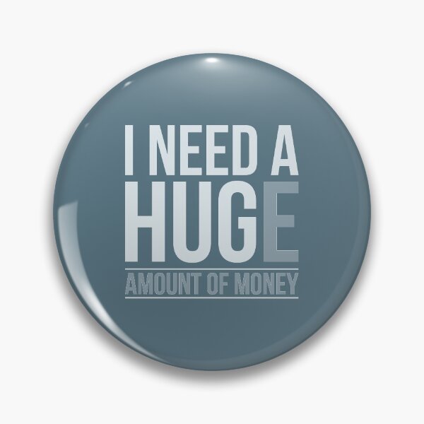 Item preview, I Need Huge Amount Of Money Quote designed and sold by artistkalpesh.