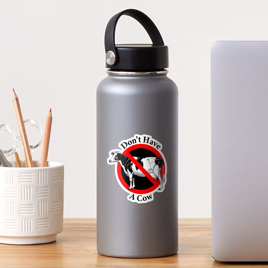 Don't have a cow - Chill out - Calm Down Sticker