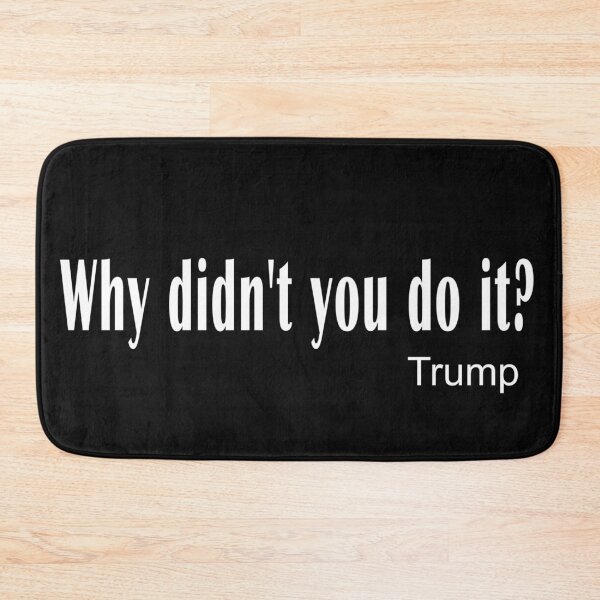 Item preview, Why Didn't You Do it? Trump Quote  2020 Presidential Final Debate designed and sold by daybreakagain.