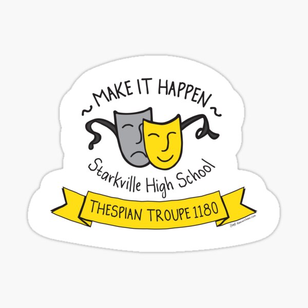 Make it Happen - Starkville High School Theatre - SHS Thespian Troupe 1180 - Black Sticker