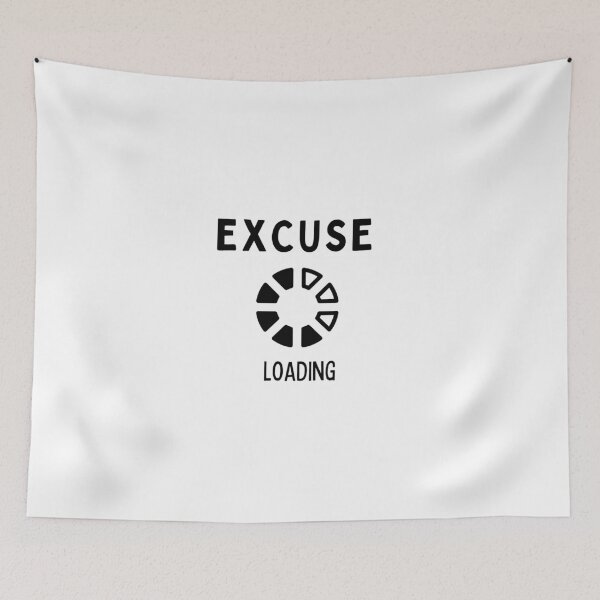 Item preview, EXCUSE - Loading designed and sold by Millenial Designs.