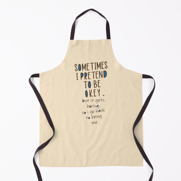 Item preview, Sometimes I Pretend To Be Okey But It Gets Boring So I Go Back To Being Me designed and sold by AJAD212.