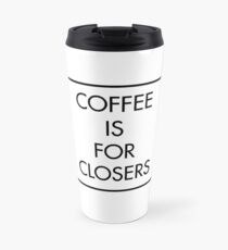 Coffee is for Closers Travel Mug