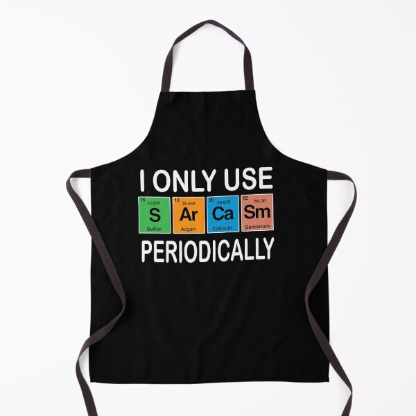 Item preview, I Only Use Sarcasm Periodically - Chemistry Science Gift Science Lover designed and sold by Colon4119.