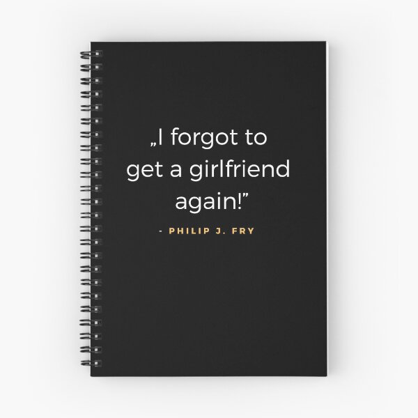 Item preview, I forgot to get a girlfriend again! - Philip J. Fry Quote designed and sold by ubaDesigns.