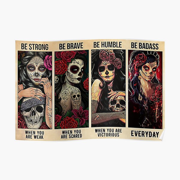 Girl Tattoos Love Skull Be Strong Be Brave Be Humble Be Badass Poster