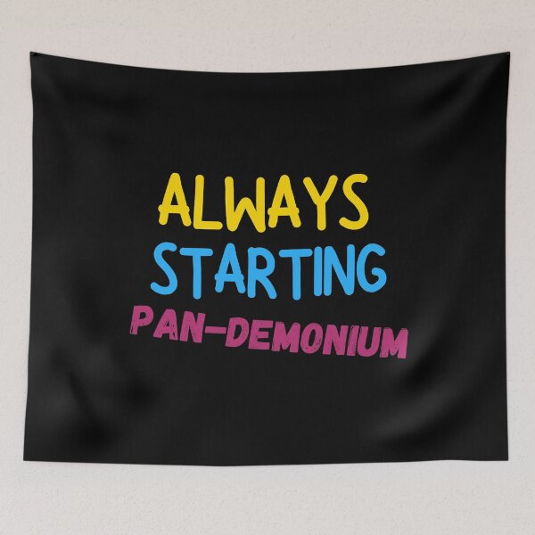 Item preview, Always starting pandemonium - Pansexual flag pride. LGBTQ pride gift idea. designed and sold by HaychGee.
