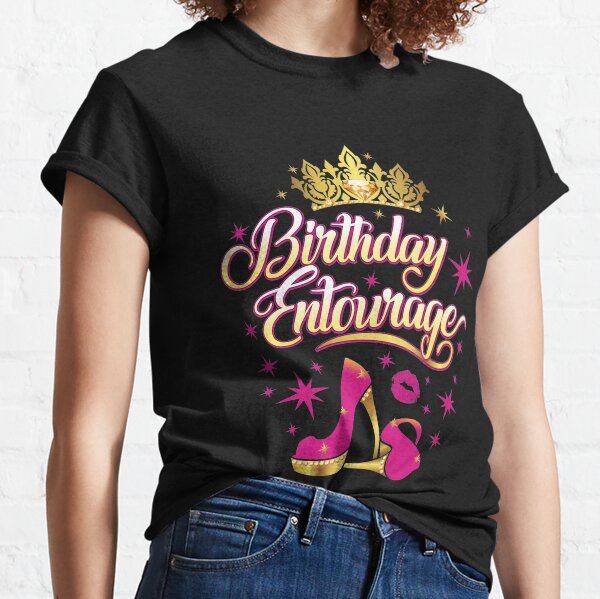 birthday entourage shirt ideas