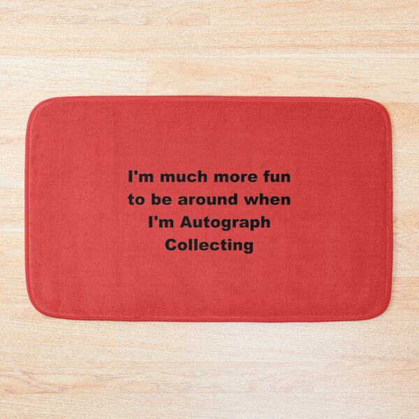 Item preview, I'm much more fun when I'm Autograph Collecting - Funny Gift Ideas For Celebrities Her Mom designed and sold by Sugar-Magnolia.