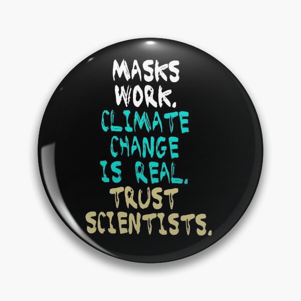 Item preview, Masks Work Climate Change Is Real Trust Scientists Scientist Lover designed and sold by Ballard4119.