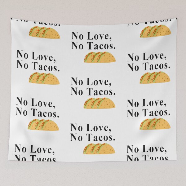 Item preview, No Love No Tacos designed and sold by NancyArtDesigns.
