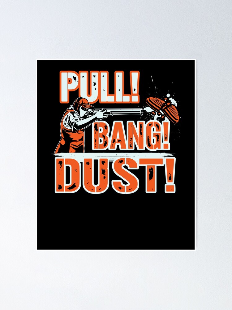 "Sporting Clays Pull Bang Dust Shooting Sporting Clays Gift" Poster