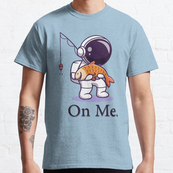 fishy on me shirt