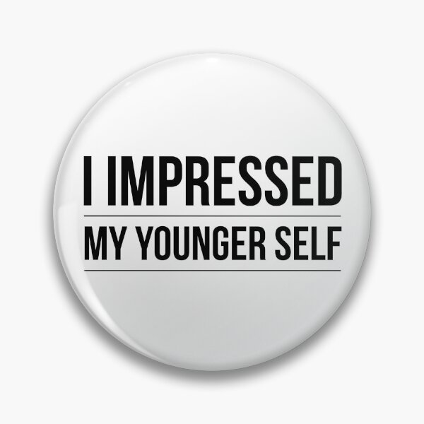 Item preview, I impressed my younger self designed and sold by Veewell.