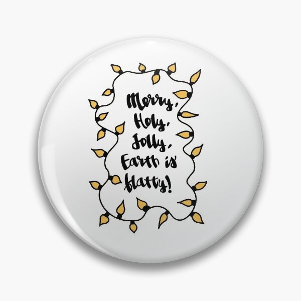 Item preview, MERRY, HOLY, JOLLY, EARTH IS FLATTY! designed and sold by axelle1410.