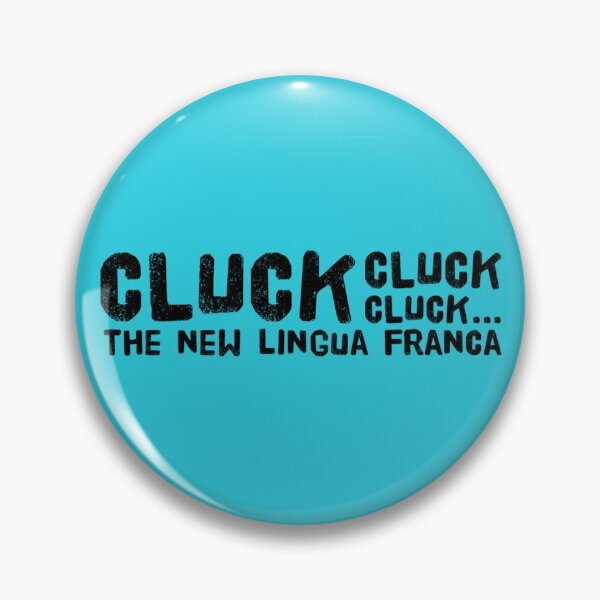 Item preview, CLUCK CLUCK CLUCK...THE NEW LINGUA FRANCA designed and sold by CoopClothing.