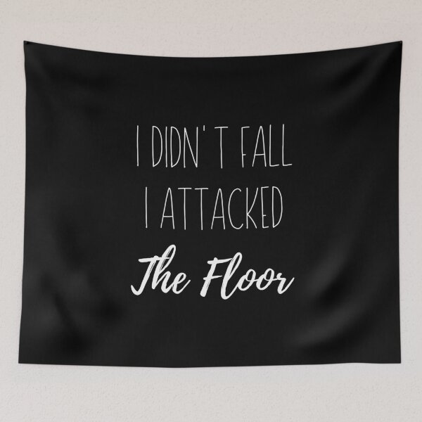 Item preview, I Didn't Fall I Attacked The Floor designed and sold by megahamdesigns.