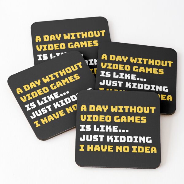 Item preview, A DAY WITHOUT VIDEO GAMES IS LIKE... JUST KIDDING I HAVE NO IDEA. designed and sold by nananinanana.