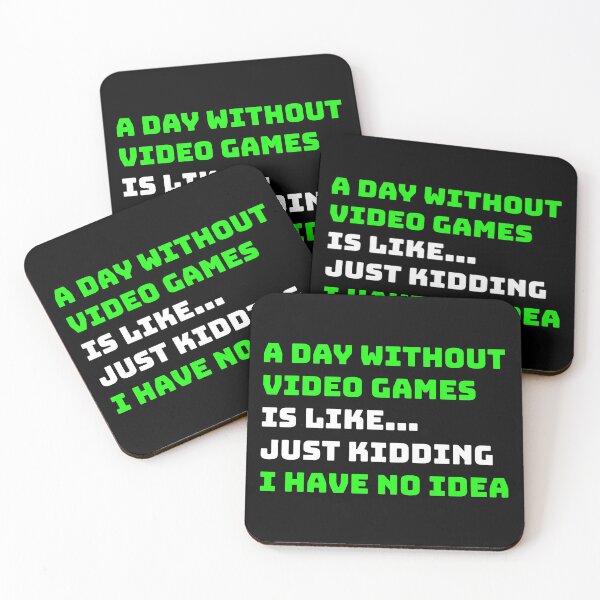 Item preview, A DAY WITHOUT VIDEO GAMES IS LIKE... JUST KIDDING I HAVE NO IDEA. designed and sold by nananinanana.