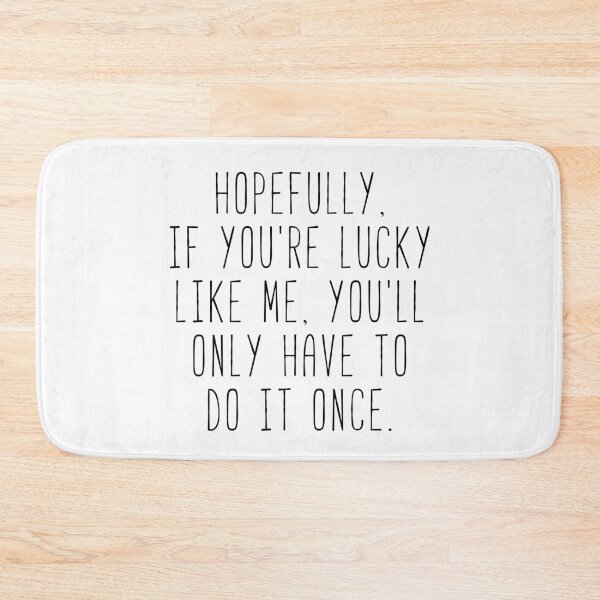 Item preview, Hopefully You’ll Only Have To Do It Once Kim Quote designed and sold by Sunny Collections.