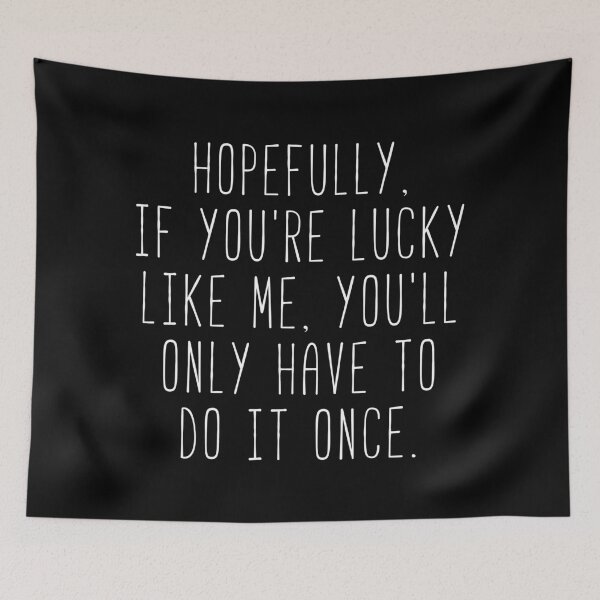 Item preview, Hopefully You’ll Only Have To Do It Once Kim Quote designed and sold by Sunny Collections.
