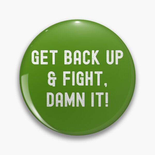 Item preview, GET BACK UP & FIGHT, DAMN IT! designed and sold by Lowdown Designs.