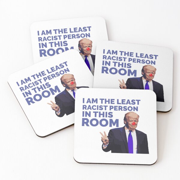 Item preview, I AM THE LEAST RACIST PERSON IN THIS ROOM, CLOWN TRUMP designed and sold by TheFirstOne.