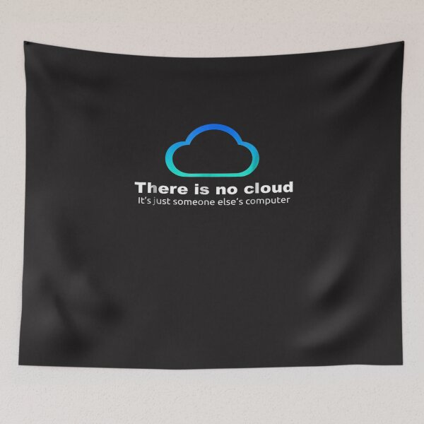 Item preview, Tech Humor There is no cloud just someone else s computer designed and sold by joelshopk.