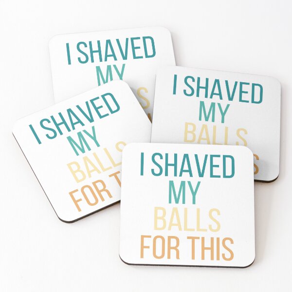 Item preview,  I shaved my balls for this. designed and sold by NomadMessenger.