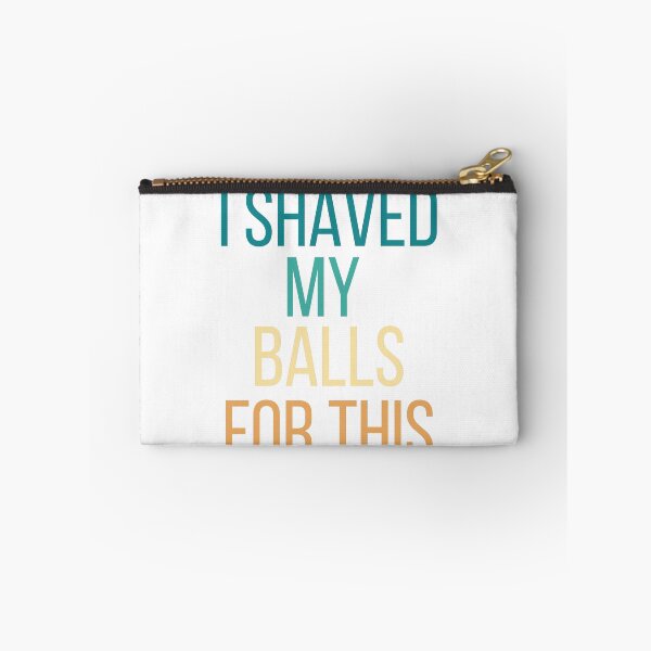 Item preview,  I shaved my balls for this. designed and sold by NomadMessenger.
