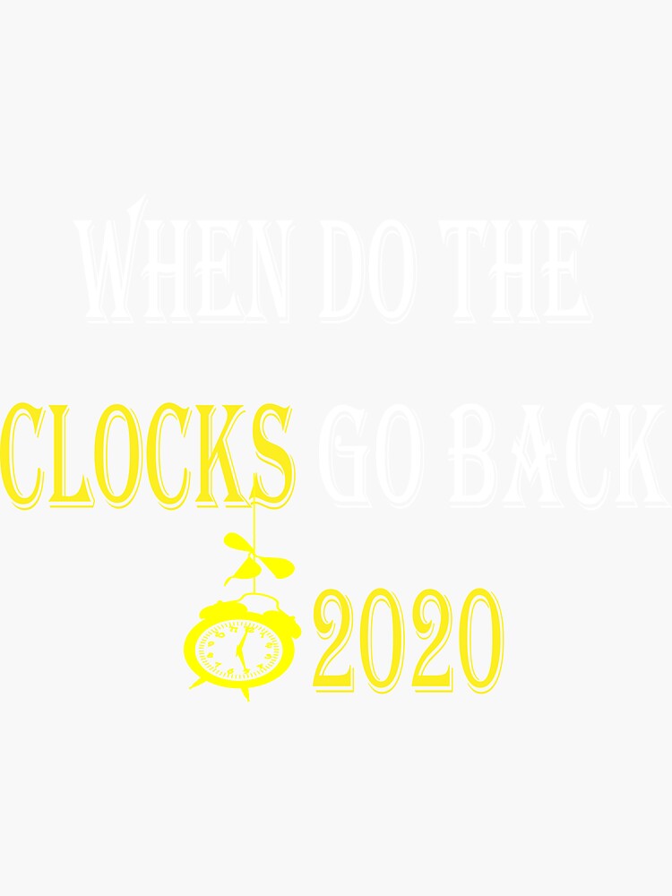 "When do the clocks go back 2020" Sticker for Sale by aziz123 Redbubble