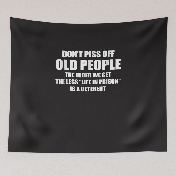 Item preview, DON T PISS OFF OLD PEOPLE THE OLDER WE GET THE LESS LIFE designed and sold by joelshopk.