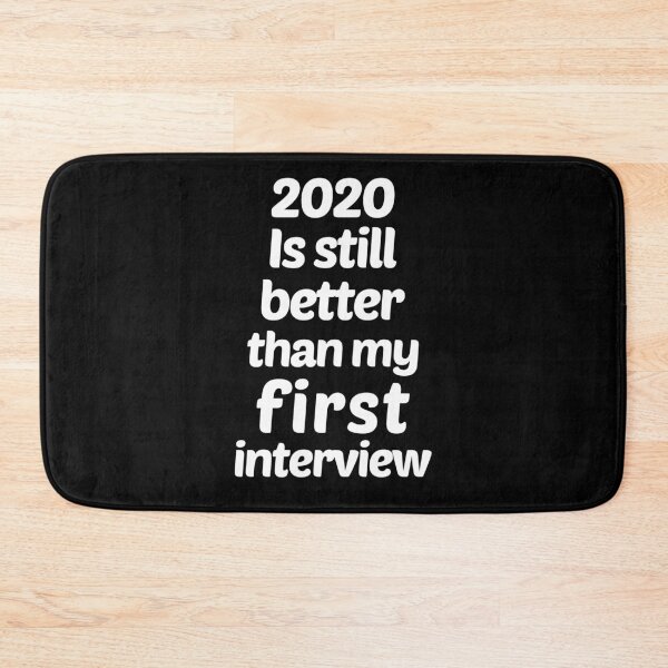 Item preview, 2020 Still Better Than My First Interview | Job Meme Sarcastic designed and sold by trendo.