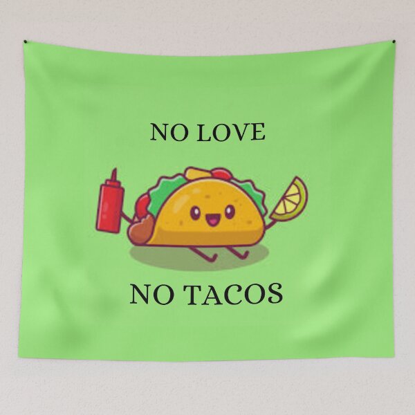 Item preview, No Love no taco designed and sold by AnthonyVdV.