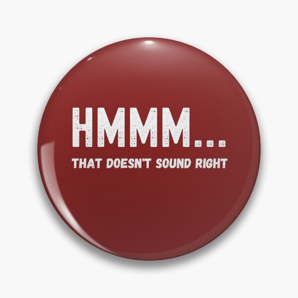 Item preview, Hmmm…That Doesn't Sound Right designed and sold by Lowdown Designs.